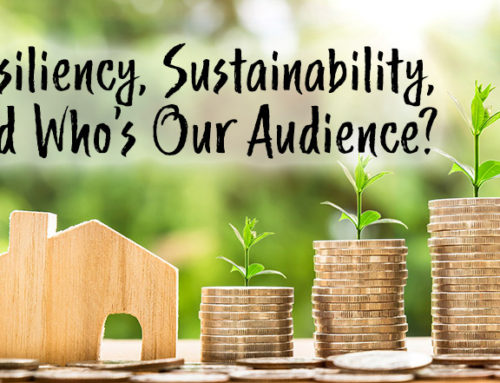 Resiliency, Sustainability and Who’s Our Audience: Part 3 To Open Or Not To Open
